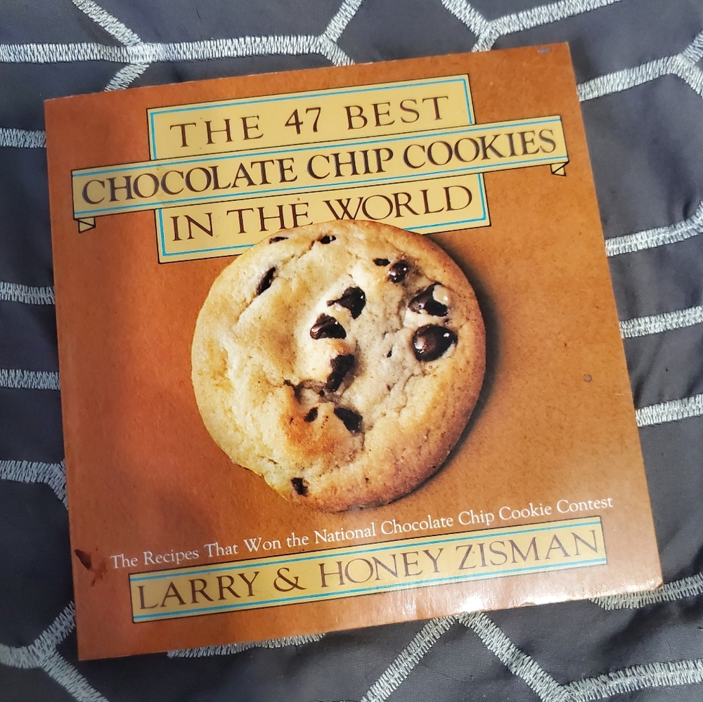 The 47 Best Chocolate Chip Cookies in the World by Larry and Honey Zisman